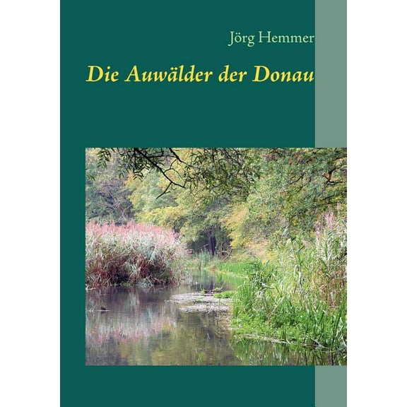 Die Auwälder der Donau, (Paperback)