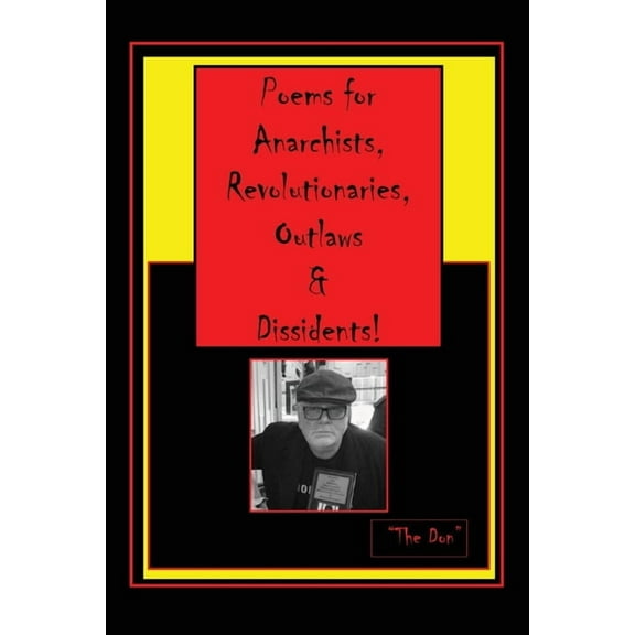 Poems for Anarchists, Revolutionaries, Outlaws & Dissidents!, (Paperback)