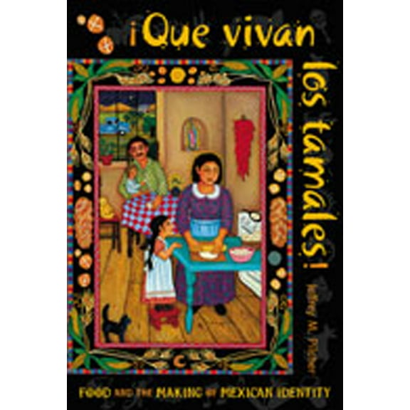 Pre-Owned Que Vivan Los Tamales!: Food and the Making of Mexican Identity (Paperback) 0826318738 9780826318732