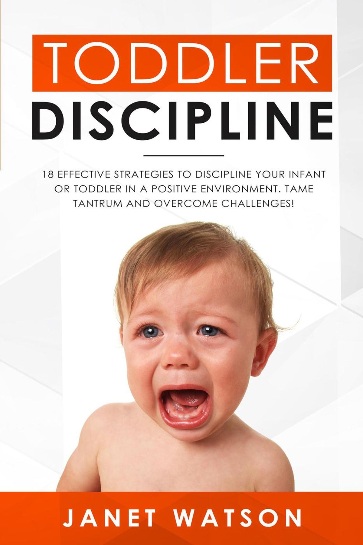 Toddler Discipline 18 Effective Strategies to Discipline Your Infant or