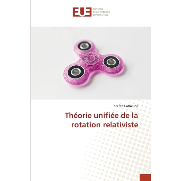 ThÃ©orie unifiÃ©e de la rotation relativiste, (Paperback)