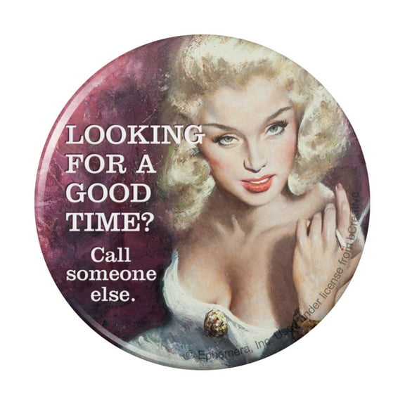 Looking For a Good Time Call Someone Else Funny Humor Pinback Button Pin