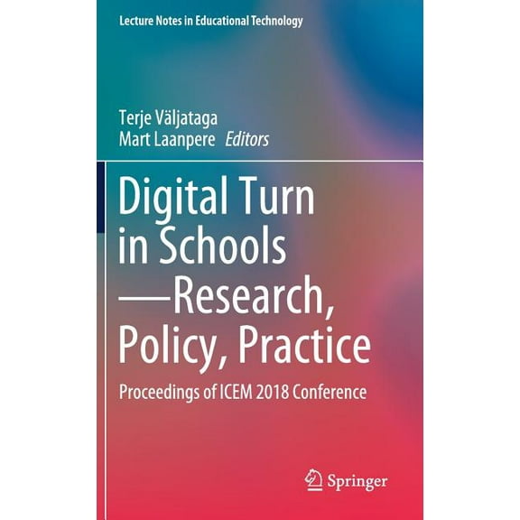 Lecture Notes in Educational Technology Digital Turn in Schools--Research, Policy, Practice: Proceedings of Icem 2018 Conference, (Hardcover)