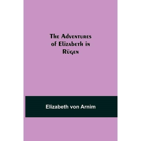 The Adventures of Elizabeth in Rügen, (Paperback)
