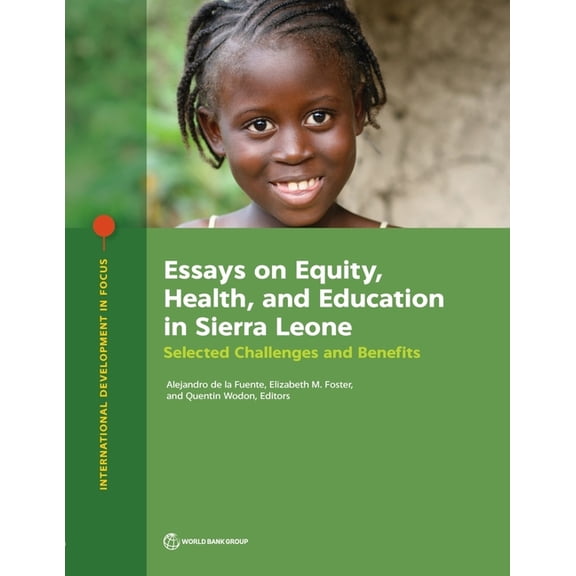 International Development in Focus Essays on Equity, Health, and Education in Sierra Leone: Selected Challenges and Benefits, (Paperback)