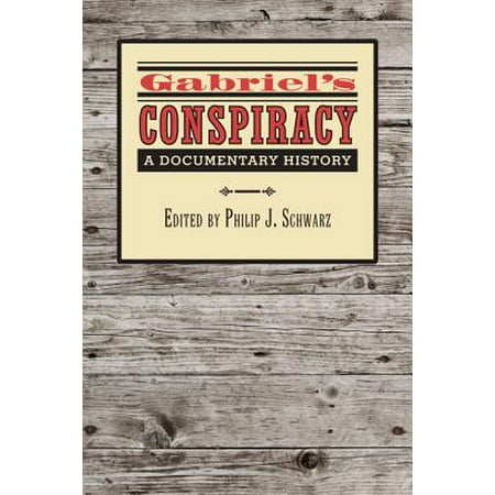 Gabriel's Conspiracy : A Documentary History (The Best Conspiracy Documentaries)
