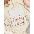 thumbnail image 3 of The Turkey Isnt The Only Thing In The Oven Women White T-Shirt, Female Large, 3 of 4
