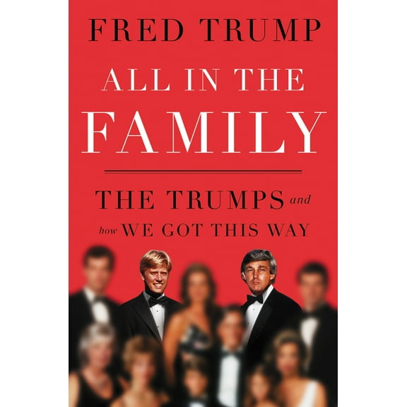 Pre-Owned All in the Family: The Trumps and How We Got This Way (Hardcover) 1668072173 9781668072172