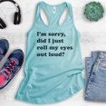 thumbnail image 2 of I'm Sorry Did I Just Roll My Eyes Out Loud Tank Top, Ladies Racerback Tank Top, Funny Sarcastic Tank, Cancun, XX-Large, 2 of 3