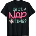 thumbnail image 1 of ALVORD Is It Nap Time Yet Top Sleep Funny T-Shirt Unisex S-5XL, 1 of 4