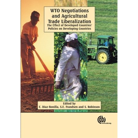 Pre-Owned WTO Negotiations and Agricultural Trade Liberalization: The Effect of Developed Countries Policies (Hardcover) by Eugenio Diaz-Bonilla Soren Frandsen Sherman Robinson