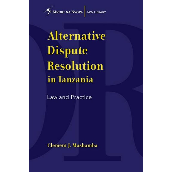 Alternative Dispute Resolution in Tanzania. Law and Practice, (Paperback)