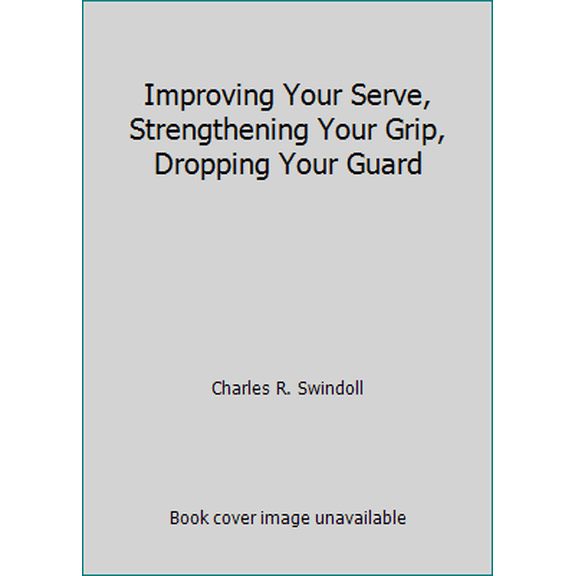 Pre-Owned Improving Your Serve, Strengthening Your Grip, Dropping Your Guard (Hardcover) 1568651430 9781568651439