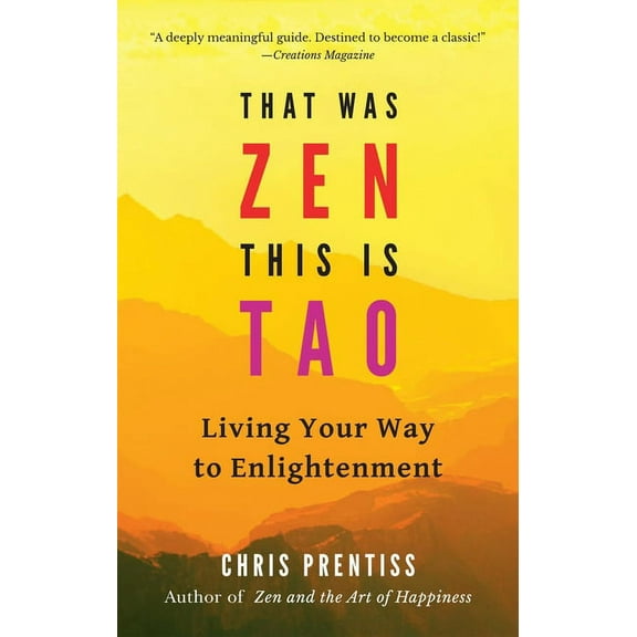That Was Zen, This Is Tao: Living Your Way to Enlightenment, (Paperback)