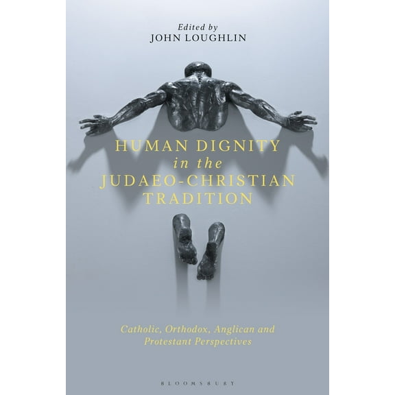 Human Dignity in the Judaeo-Christian Tradition: Catholic, Orthodox, Anglican and Protestant Perspectives (Paperback)