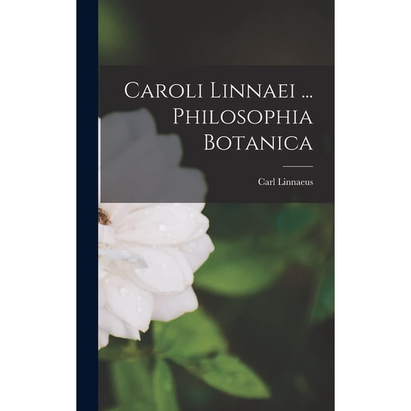 Caroli Linnaei ... Philosophia Botanica, (Hardcover)