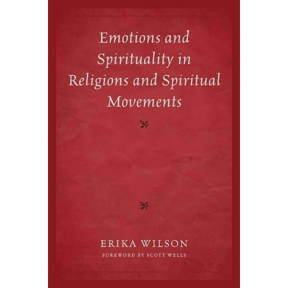 Emotions and Spirituality in Religions and Spiritual Movements, (Paperback)