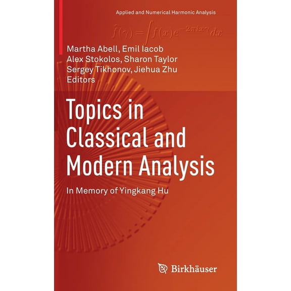Applied and Numerical Harmonic Analysis Topics in Classical and Modern Analysis: In Memory of Yingkang Hu, (Hardcover)