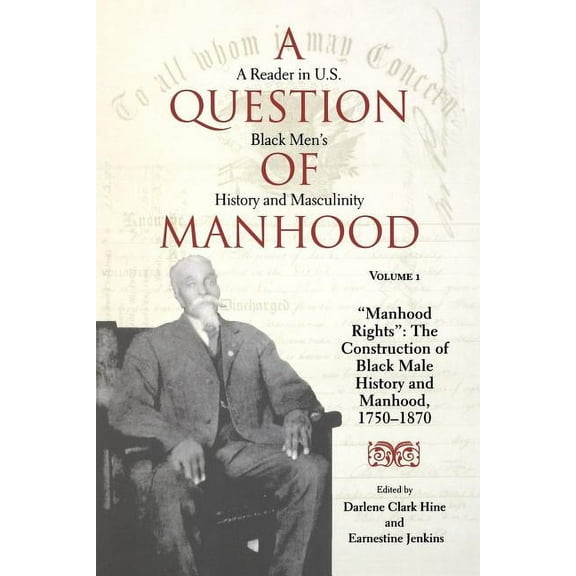 A Question of Manhood: A Reader in U.s. Black Men's History and Masculinity, the 19th Century: from Emancipation to Jim Crow