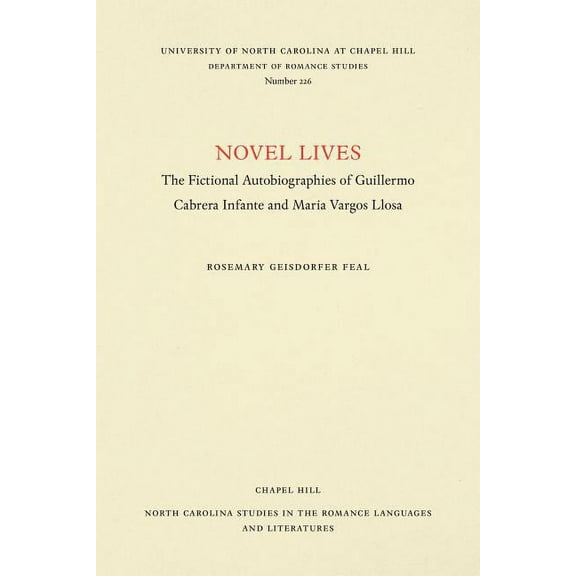 North Carolina Studies in the Romance La Novel Lives: The Fictional Autobiographies of Guillermo Cabrera Infante and Mario Vargos Llosa, Book 226, (Paperback)