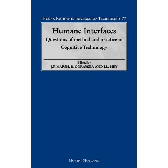 Human Factors in Information Technology Humane Interfaces: Questions of Method and Practice in Cognitive Technology Volume 13, Book 13, (Hardcover)