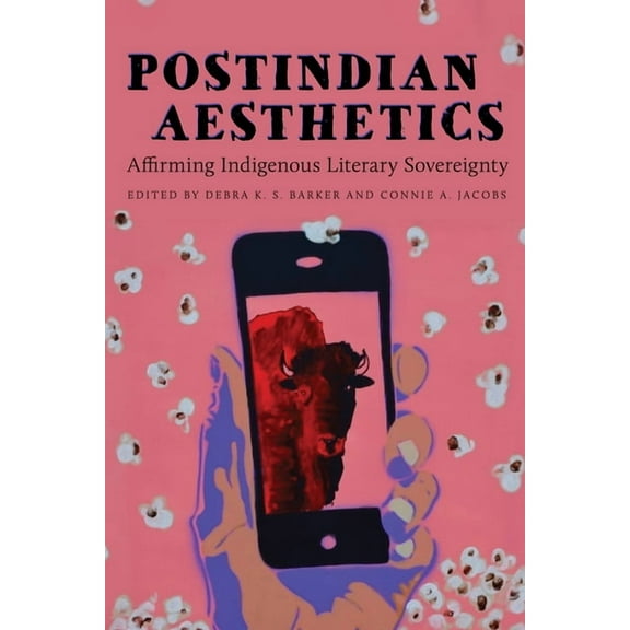 Postindian Aesthetics: Affirming Indigenous Literary Sovereignty, (Paperback)
