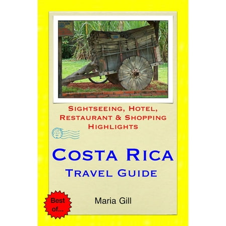 Costa Rica (Central America) Travel Guide - Sightseeing, Hotel, Restaurant & Shopping Highlights (Illustrated) -