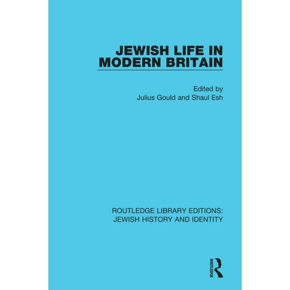 Routledge Library Editions: Jewish Histo Jewish Life in Modern Britain, (Paperback)