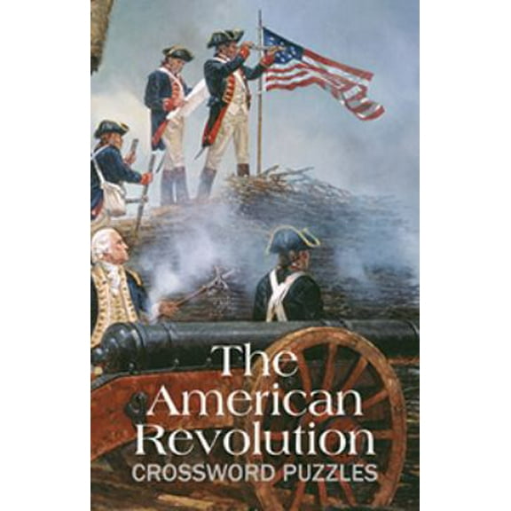 Pre-Owned The American Revolution Crossword Puzzles (Paperback) 0983641668 9780983641667
