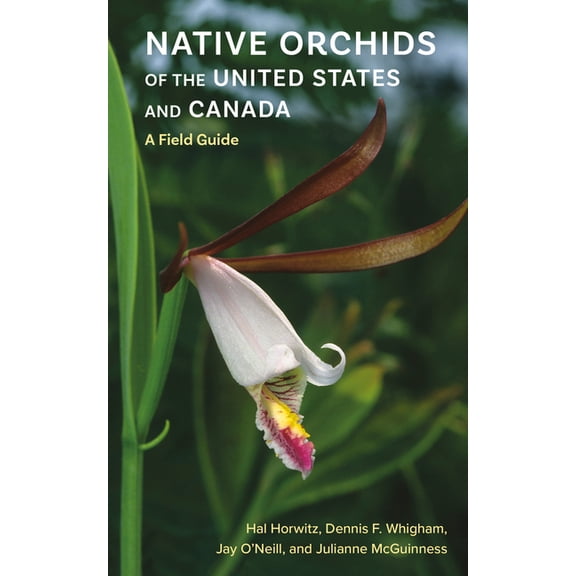 Native Orchids of the United States and Canada: A Field Guide, (Paperback)
