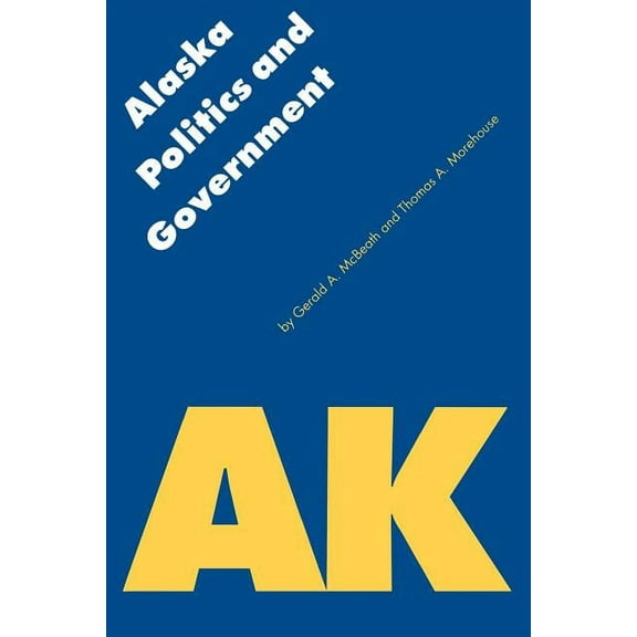 Politics and Governments of the American States: Alaska Politics and Government (Paperback)