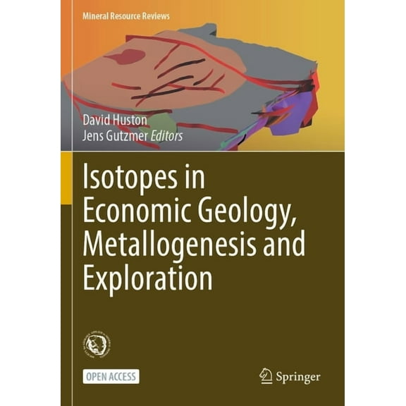Mineral Resource Reviews Isotopes in Economic Geology, Metallogenesis and Exploration, (Paperback)