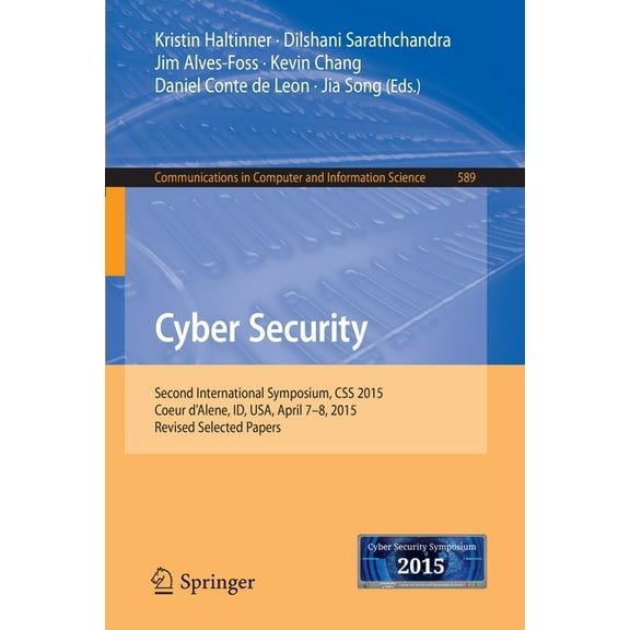 Communications in Computer and Informati Cyber Security: Second International Symposium, CSS 2015, Coeur d'Alene, Id, Usa, April 7-8, 2015, Revised Selected Pape, Book 589, (Paperback)