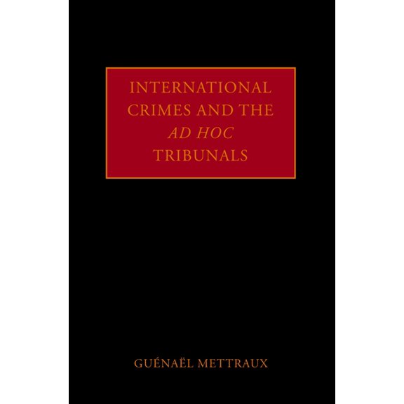 International Crimes and the Ad Hoc Tribunals, (Hardcover)