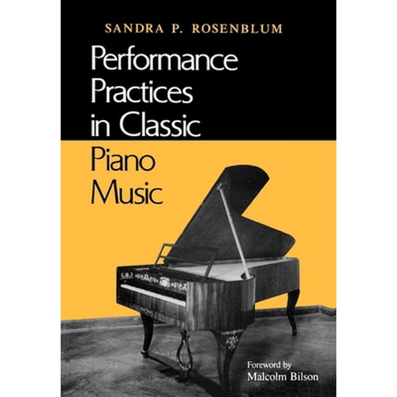 Pre-Owned Performance Practices in Classic Piano Music: Their Principles and Applications (Paperback 9780253206800) by Sandra P Rosenblum