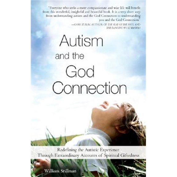 Pre-Owned Autism and the God Connection: Redefining the Autistic Experience Through Extraordinary Accounts of Spiritual Giftedness (Paperback) 1402206496 9781402206498