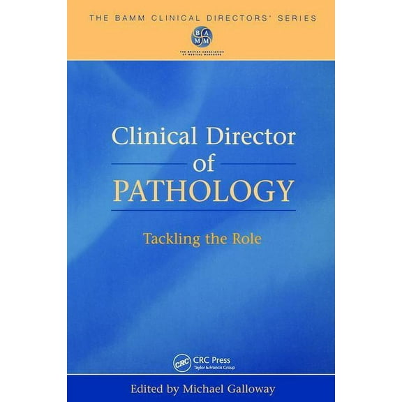 Bamm Clinical Directors' Clinical Director of Pathology: Tackling the Role, (Paperback)