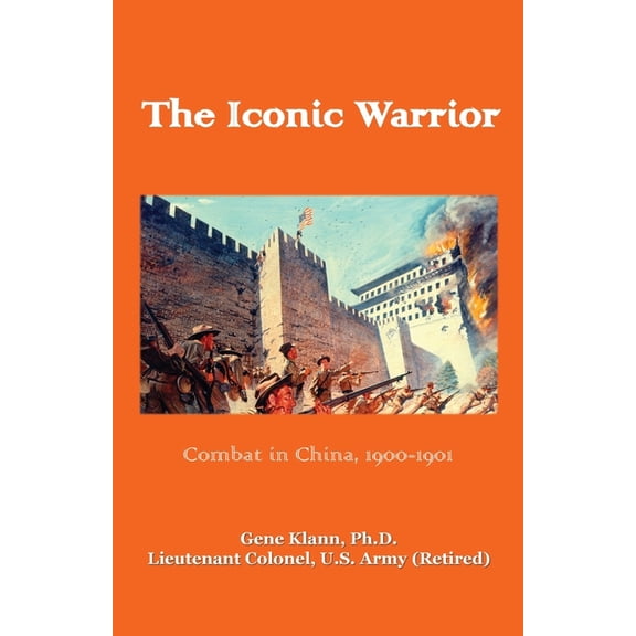 Iconic Warrior: Combat in China, 1900-1901: Combat in China,, (Paperback)