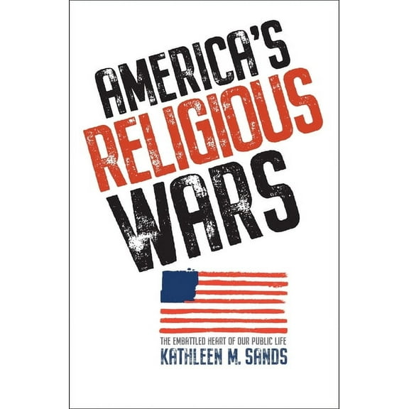 America's Religious Wars: The Embattled Heart of Our Public Life, (Hardcover)
