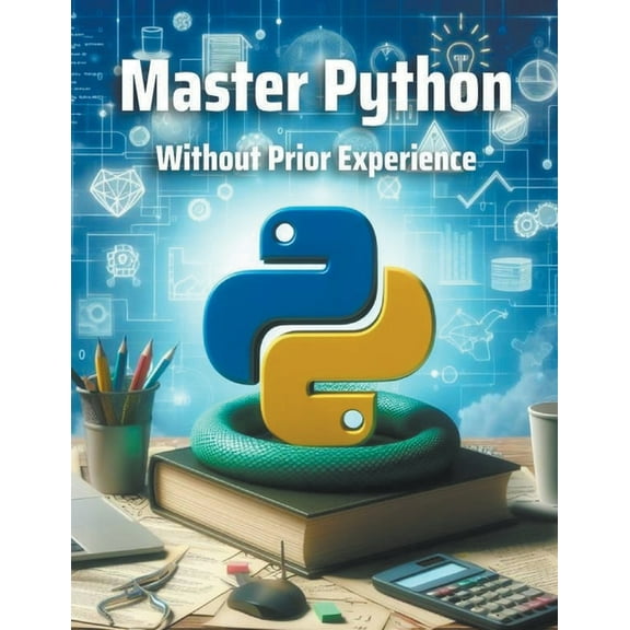 Master Python Without Prior Experience, (Paperback)