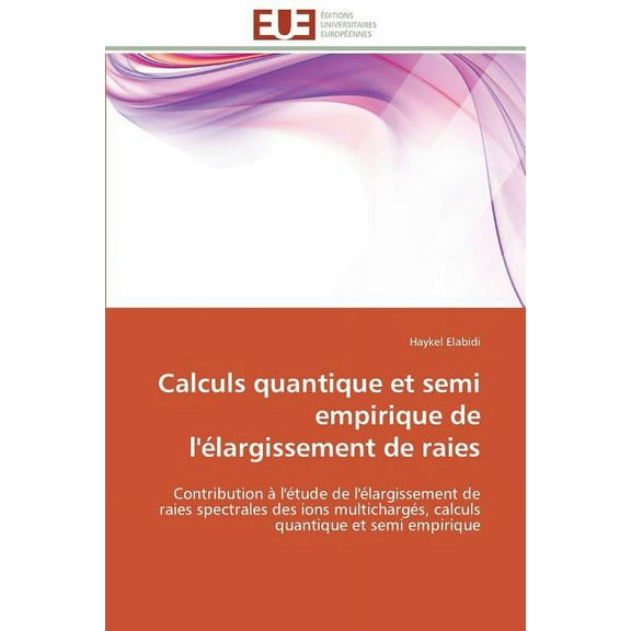 Omn.Univ.Europ. Calculs Quantique Et Semi Empirique de l'Élargissement de Raies, (Paperback)