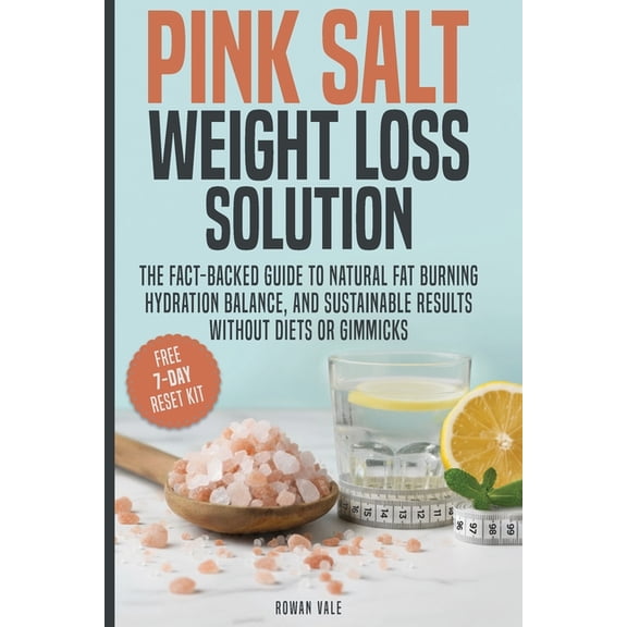 The Everyday Wellness Solutions Pink Salt Weight Loss Solution: The Fact-Backed Guide to Natural Fat Burning, Hydration Balance, and Sustainable Results, (Paperback)