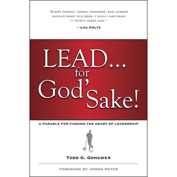 Pre-Owned Lead . . . for God's Sake!: A Parable for Finding the Heart of Leadership (Paperback) 1414370563 9781414370569