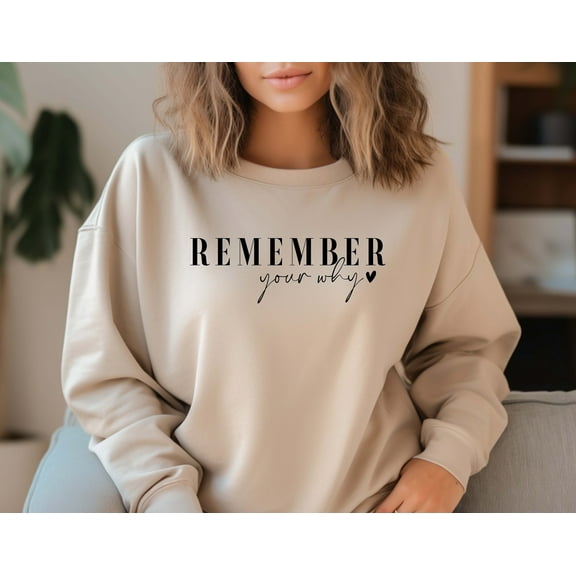 Remember Your Why Sweatshirt, Christian Sweatshirt Motivation Shirt, Inspirational Sweatshirt, Love Yourself, Happiness Sweatshirt