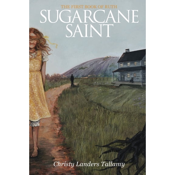 The Ruth Trilogy Sugarcane Saint: The First Book of Ruth, Book 1, (Paperback)