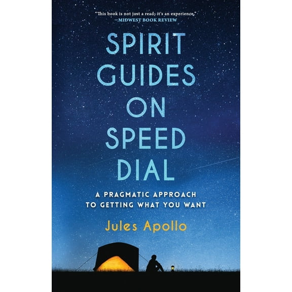 Spirit Guides on Speed Dial: A Pragmatic Approach to Getting What You Want, (Paperback)