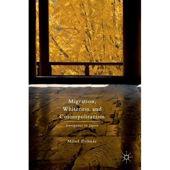 Migration, Whiteness, and Cosmopolitanism: Europeans in Japan, (Hardcover)