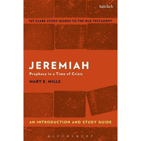 T&t Clark's Study Guides to the Old Test Jeremiah: An Introduction and Study Guide: Prophecy in a Time of Crisis, (Paperback)