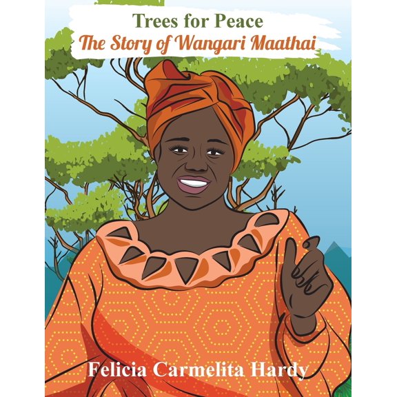Trees for Peace: The Story of Wangari Maathai (Paperback)