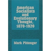 History of American Thought and Culture American Socialists and Evolutionary Thought, 1870-1920, (Paperback)